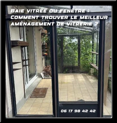 Baie vitrée ou fenêtre : Comment trouver le meilleur aménagement de vitrerie ?